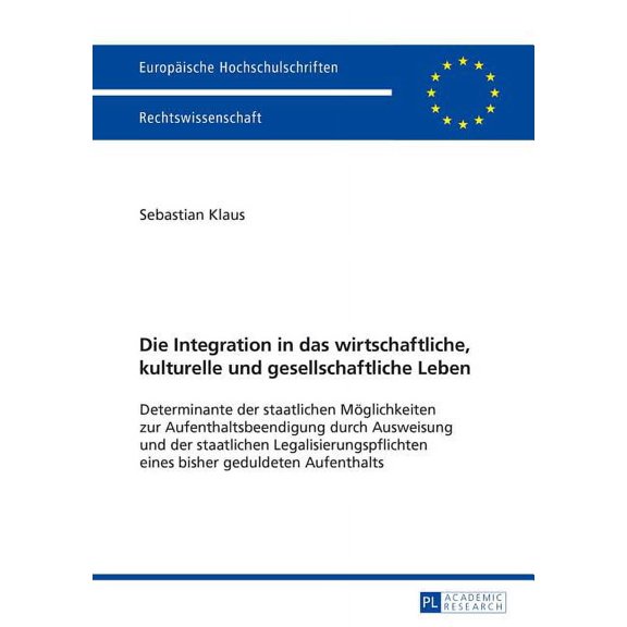 Europäische Hochschulschriften Recht: Die Integration in das wirtschaftliche, kulturelle und gesellschaftliche Leben (Paperback)