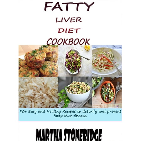 Fatty Liver Diet Cookbook: 90+ Easy and Healthy Recipes to Detoxify and Prevent Fatty Liver Disease -