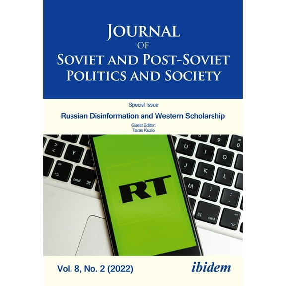 Journal of Soviet and Post-Soviet Politics and Society: Journal of Soviet and Post-Soviet Politics and Society, Vol. 8, No. 2 (2022): Russian Disinformation and Western Scholarship (Paperback)