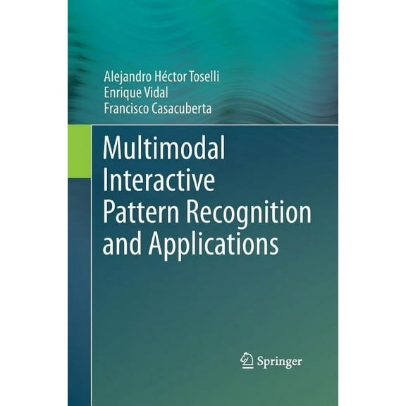 Multimodal Interactive Pattern Recognition and Applications, (Paperback)