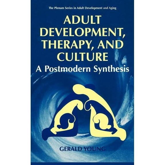 The Springer Adult Development and Aging Adult Development, Therapy, and Culture: A Postmodern Synthesis, (Hardcover)