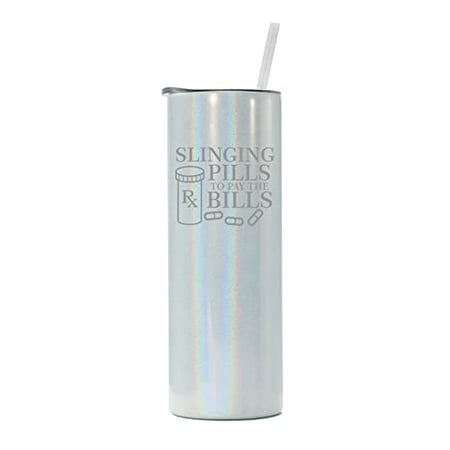 

20 oz Skinny Tall Tumbler Stainless Steel Vacuum Insulated Travel Mug Cup With Straw Slinging Pills To Pay The Bills Funny Pharmacist Pharmacy Tech (White Iridescent Glitter)