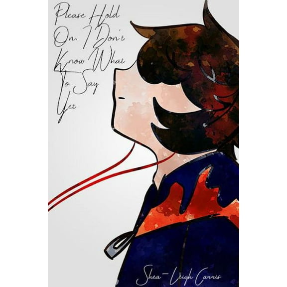 Please Hold On, I Don't Know What To Say Yet, (Paperback)