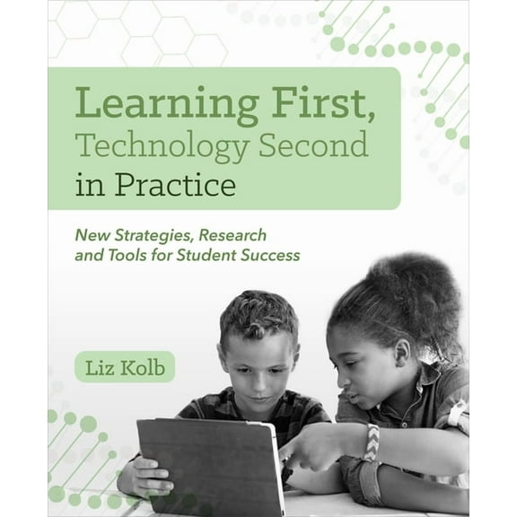 Learning First, Technology Second in Practice: New Strategies, Research and Tools for Student Success, (Paperback)