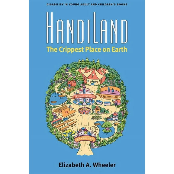 Corporealities: Discourses of Disability Handiland: The Crippest Place on Earth, (Hardcover)