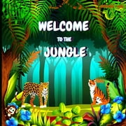 Welcome to the Jungle: Colorful Educational and Entertaining Book for Children that Explains the Characteristics of Various Animals (Jungle Animals Book) (Paperback)