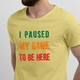 thumbnail image 2 of Greenyef Graphics I Paused My Game to Be Here Video Gamer Gift for Men Teenagers Gaming Funny Graphic T-Shirt Style-32 (Cornsilk, Large), 2 of 6