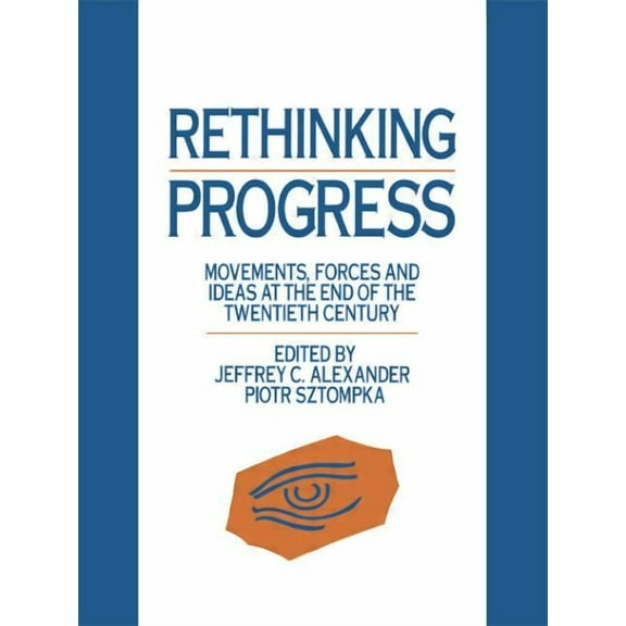 Rethinking Progress: Movements, Forces, and Ideas at the End of the Twentieth Century, (Hardcover)