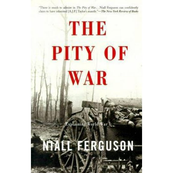 Pre-Owned The Pity of War: Explaining World War I (Revised) (Paperback) 0465057128 9780465057122