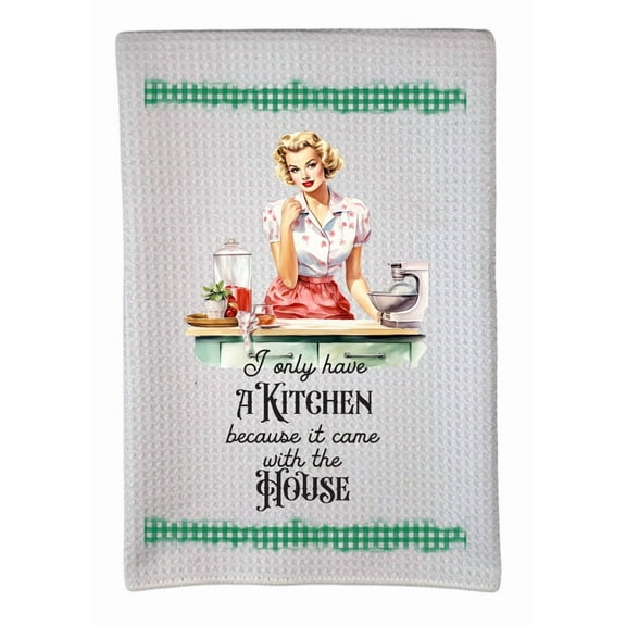 I only have a Kitchen Because it came with the House Sarcastic Vintage Housewife Snarky 16x24 Sublimation Waffle Towel Trifolded 100% Polyester Highly Absorbent Kitchen Dish Towel Humorous  DZ-180
