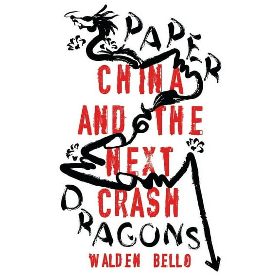 Paper Dragons: China and the Next Crash, (Paperback)