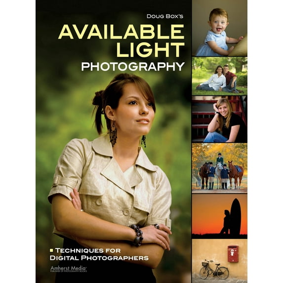 Pre-Owned Doug Box's Available Light Photography: Techniques for Digital Photographers (Paperback) 1608954714 9781608954711