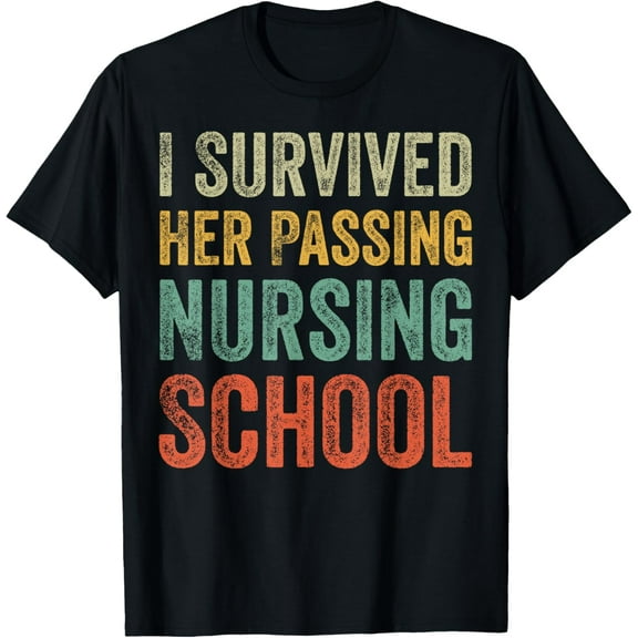 I Survived Her Passing Nursing School Nursing Graduation T-Shirt mens t shirt，black，women，funny，misfits，men，journey