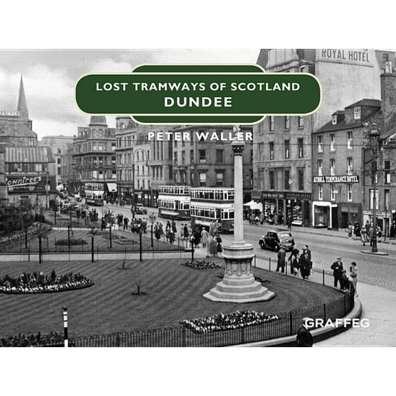 Lost Tramways of Scotland: Lost Tramways of Scotland: Dundee (Hardcover)