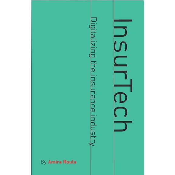 Insurtech - Digitalizing the Insurance I InsurTech - Digitalizing the Insurance Industry, Book 2, (Paperback)