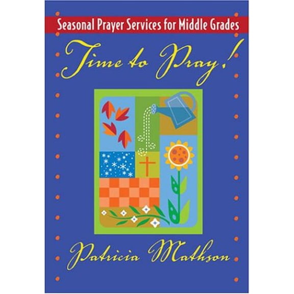 Pre-Owned Time to Pray!: Seasonal Prayer Services for Middle Grades (Paperback) 1594710201 9781594710209