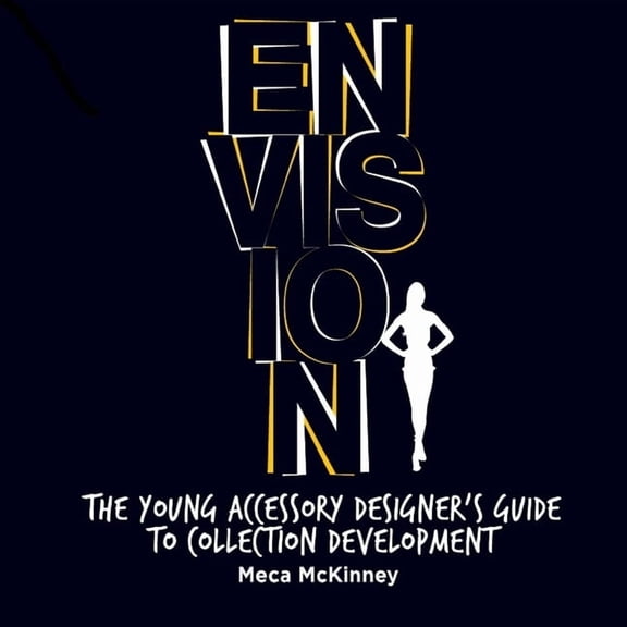 Envision: The Young Accessory Designer's Guide to Collection Development, (Paperback)