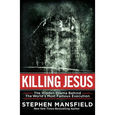 Killing Jesus : The Hidden Drama Behind the World's Most Famous