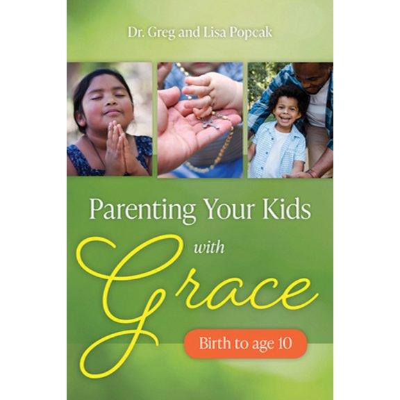 Pre-Owned Parenting Your Kids with Grace (Birth to Age 10) (Paperback) 1681924811 9781681924816