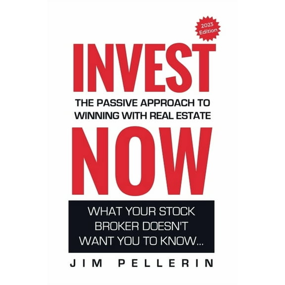 Life Now Invest Now - The Passive Approach to Winning at Real Estate, Book 6, (Paperback)