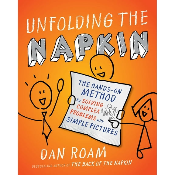 Unfolding the Napkin : The Hands-On Method for Solving Complex Problems with Simple Pictures (Paperback)