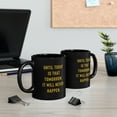 thumbnail image 5 of Until Today Is That Tomorrow It Will Never Happen, Motivational Mug, 5 of 6