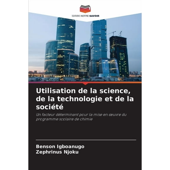 Utilisation de la science, de la technologie et de la sociÃ©tÃ©, (Paperback)