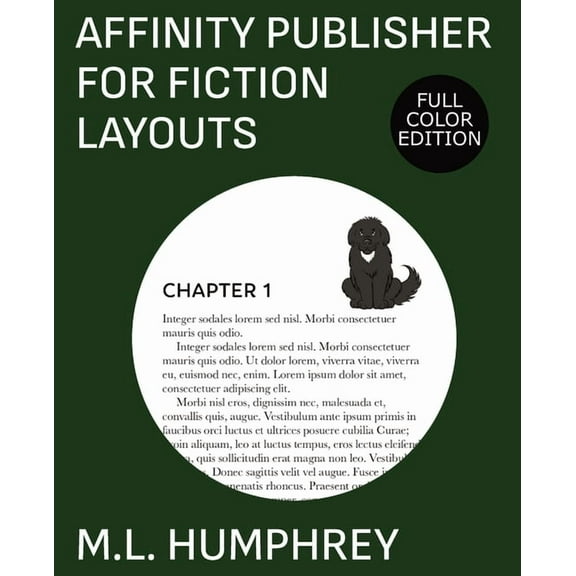 Affinity Publisher for Self-Publishing Affinity Publisher for Fiction Layouts: Full-Color Edition, Book 1, (Paperback)