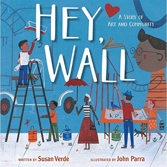 Pre-Owned Hey, Wall: A Story of Art and Community (Hardcover) 1481453130 9781481453134
