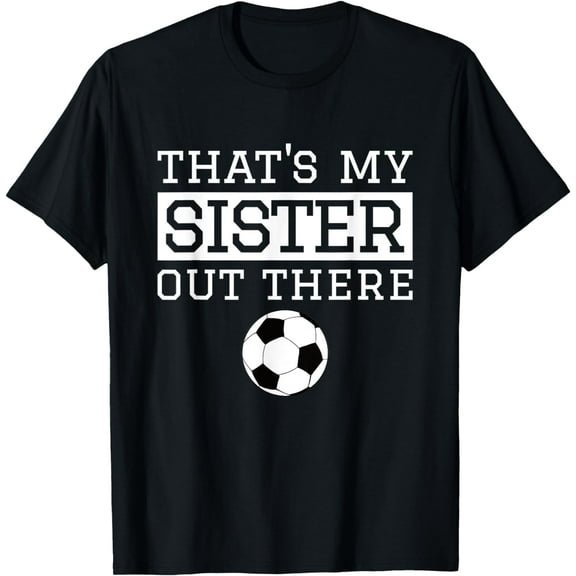 Brother Soccer Gift 'That's My Sister' Soccer Brother T-Shirt
