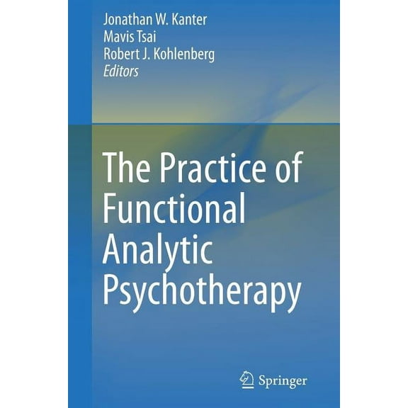 The Practice of Functional Analytic Psychotherapy, (Paperback)