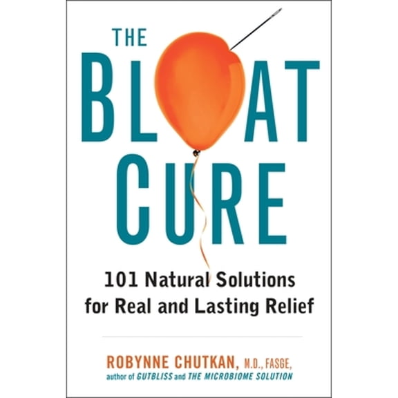Pre-Owned The Bloat Cure : 101 Natural Solutions for Real and Lasting Relief (Hardcover)