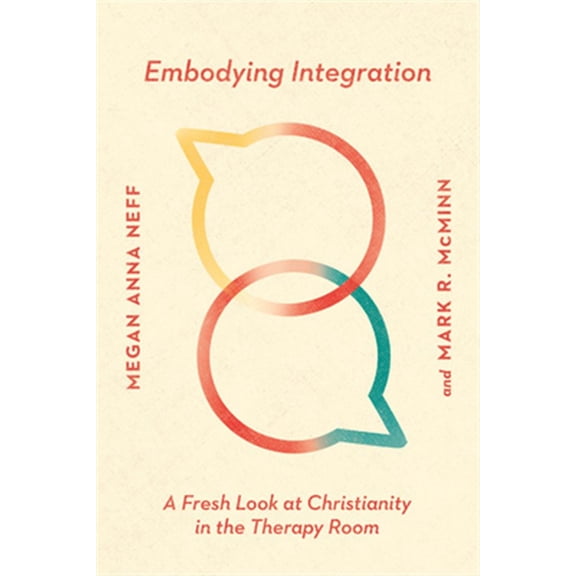 Pre-Owned Embodying Integration: A Fresh Look at Christianity in the Therapy Room (Paperback) 0830828672 9780830828678