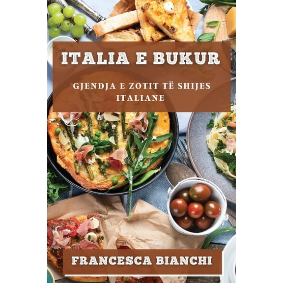 Italia e Bukur: Gjendja e Zotit të Shijes Italiane, (Paperback)