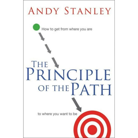 Pre-Owned Principle of the Path : How to Get from Where You Are to Where You Want to Be, Paperback by Stanley, Andy, ISBN 0849946360, ISBN-13 9780849946363