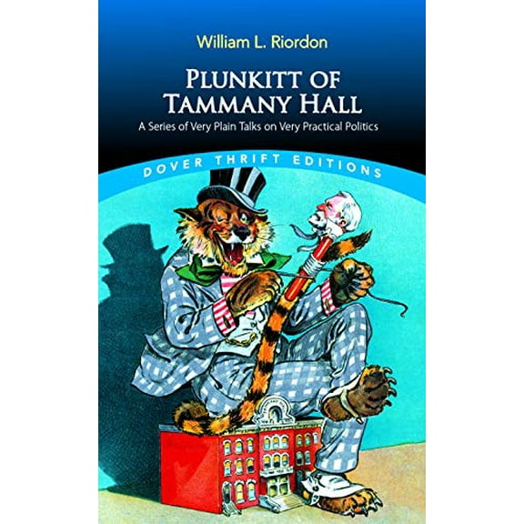 Pre-Owned Plunkitt of Tammany Hall: A Series of Very Plain Talks on Very Practical Politics (Paperback) 0486841936 9780486841939