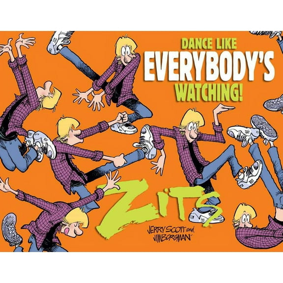 Zits: Dance Like Everybody's Watching! : A Zits Treasury (Paperback)