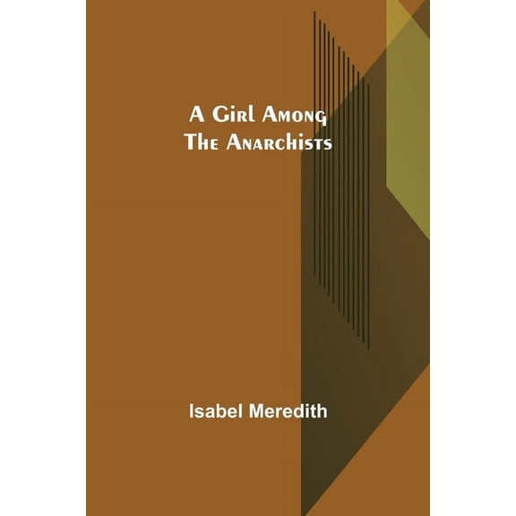 A Girl Among the Anarchists, (Paperback)