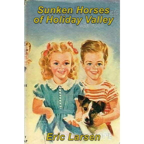 Sunken Horses of Holiday Valley, (Paperback)