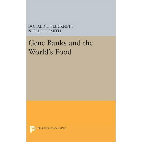 Princeton Legacy Library Gene Banks and the World's Food, Book 457, (Hardcover)
