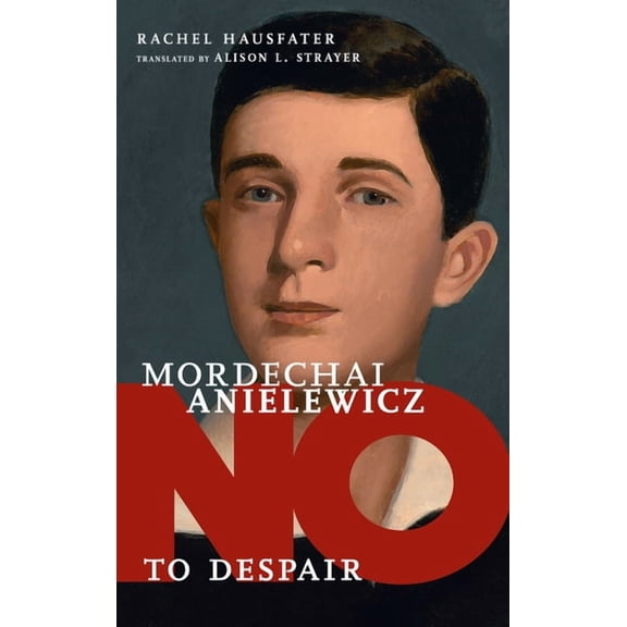 They Said No Mordechai Anielewicz: No to Despair, (Hardcover)