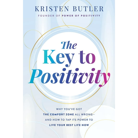 Pre-Owned The Key to Positivity: Why You've Got the Comfort Zone All Wrong-And How to Tap Its Power to Live Your Best Life Now (Paperback) 1401975984 9781401975982