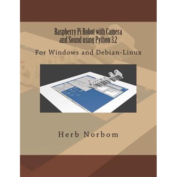 Pre-Owned Raspberry Pi Robot with Camera and Sound using Python 3.2 : For Windows and Debian-Linux (Paperback)