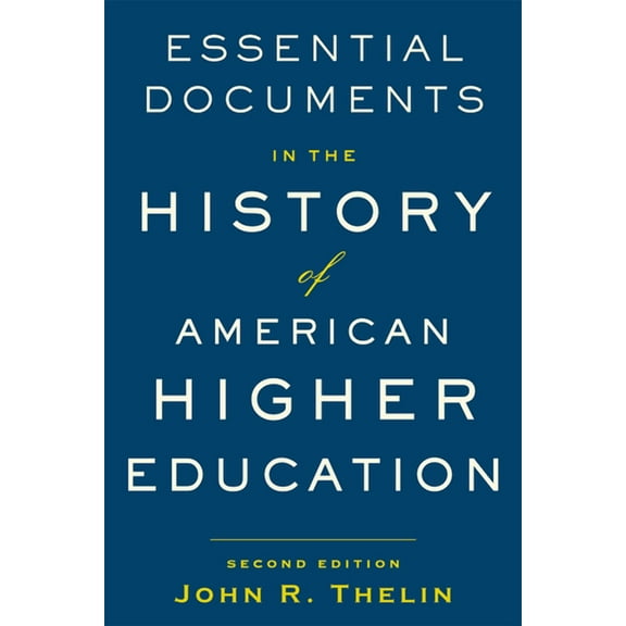 Essential Documents in the History of American Higher Education (Paperback)