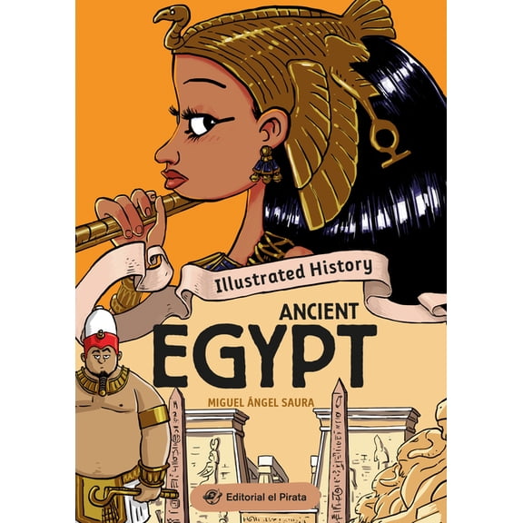 Illustrated History Illustrated History - Ancient Egypt: Nonfiction History Book about Ancient Egypt. Packed with Facts and Lots of Humor! f, (Paperback)
