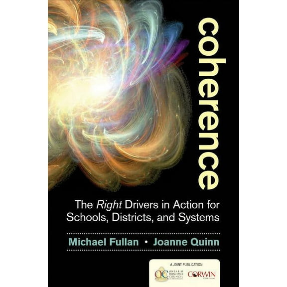 Coherence: The Right Drivers in Action for Schools, Districts, and Systems, (Paperback)