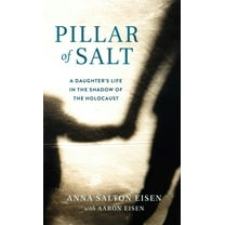 Pillar of Salt: A Daughter's Life in the Shadow of the Holocaust, (Paperback)