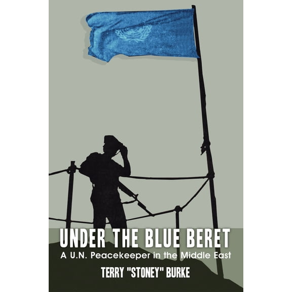 Under the Blue Beret: A U.N. Peacekeeper in the Middle East (Paperback)