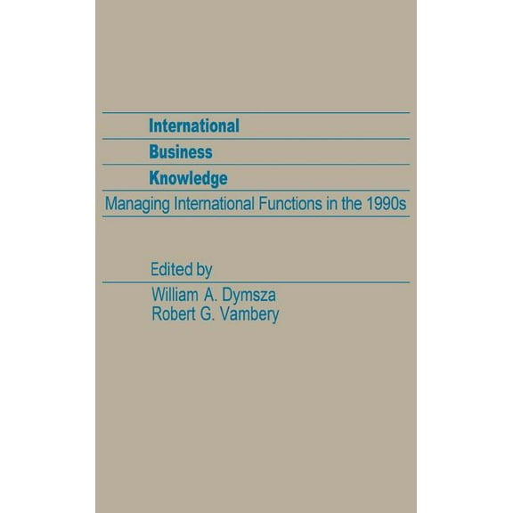 International Business Knowledge: Managing International Functions in the 1990s, (Hardcover)