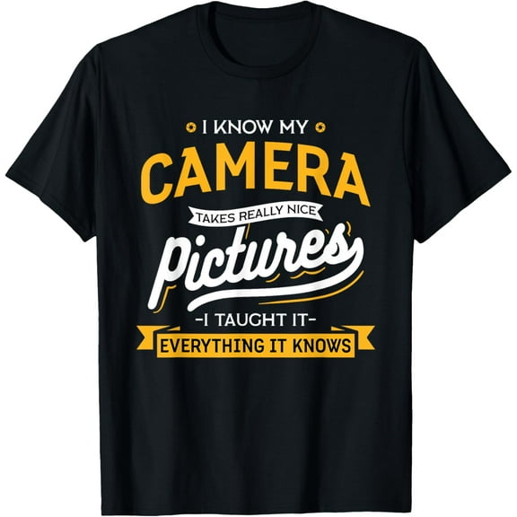 Camera Takes Really Nice Pictures - Funny Photographer T-Shirt men and women can wear, black, white, gifts
